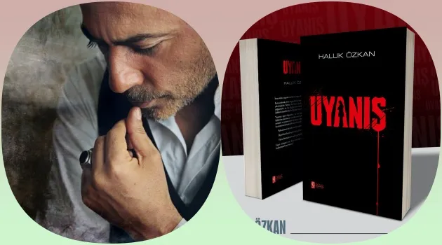 Haluk Özkan’dan İlk Roman: “Uyanış” ile Ruhun Derinliklerine Yolculuk